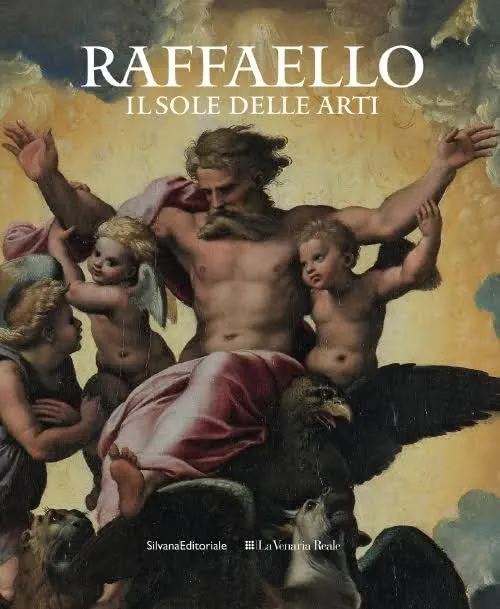 Raffaello il sole delle arti - Catalogo della mostra alla Venaria Reale