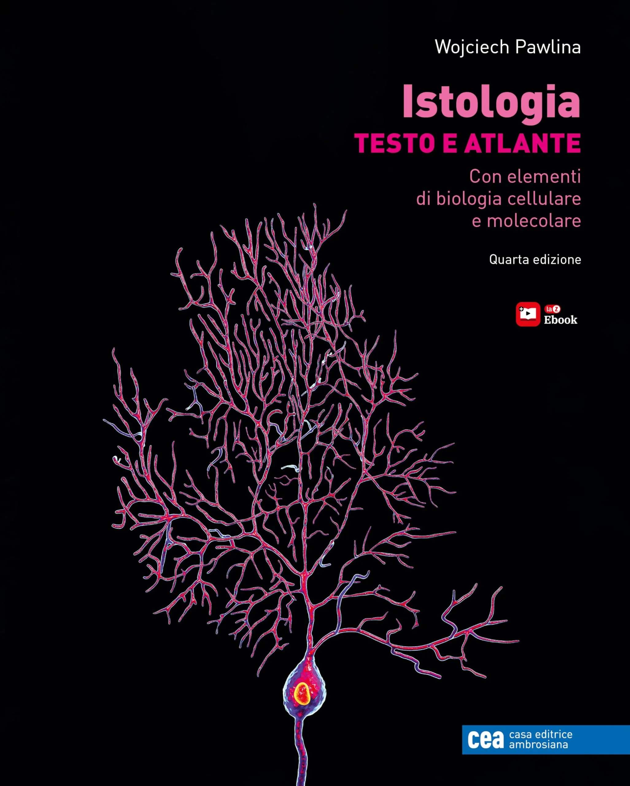 Istologia. Testo e atlante. Con elementi di biologia cellulare e molecolare. Con e-book