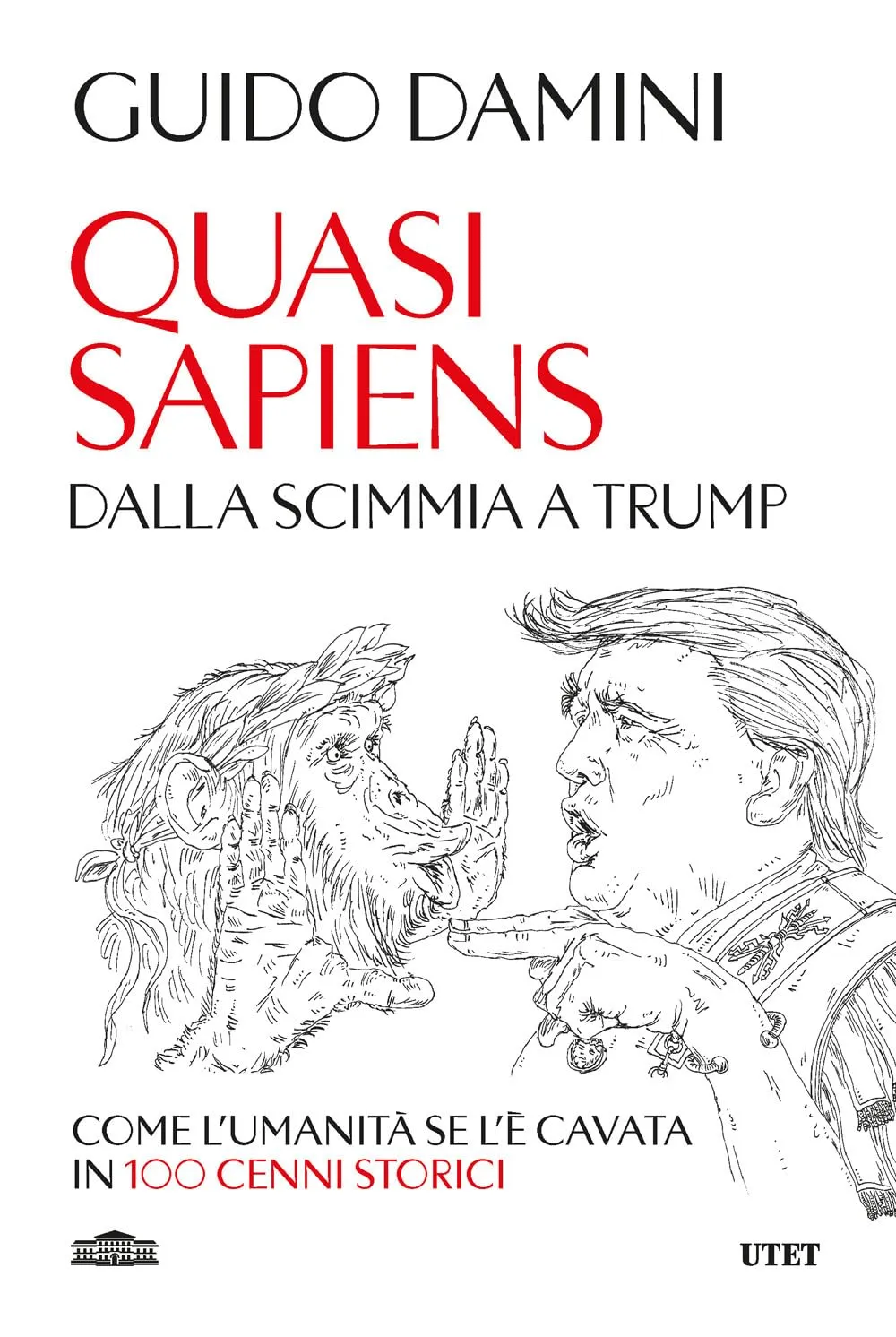 Quasi Sapiens. Dalla scimmia a Trump. Come l'umanità se l'è cavata in 100 cenni storici