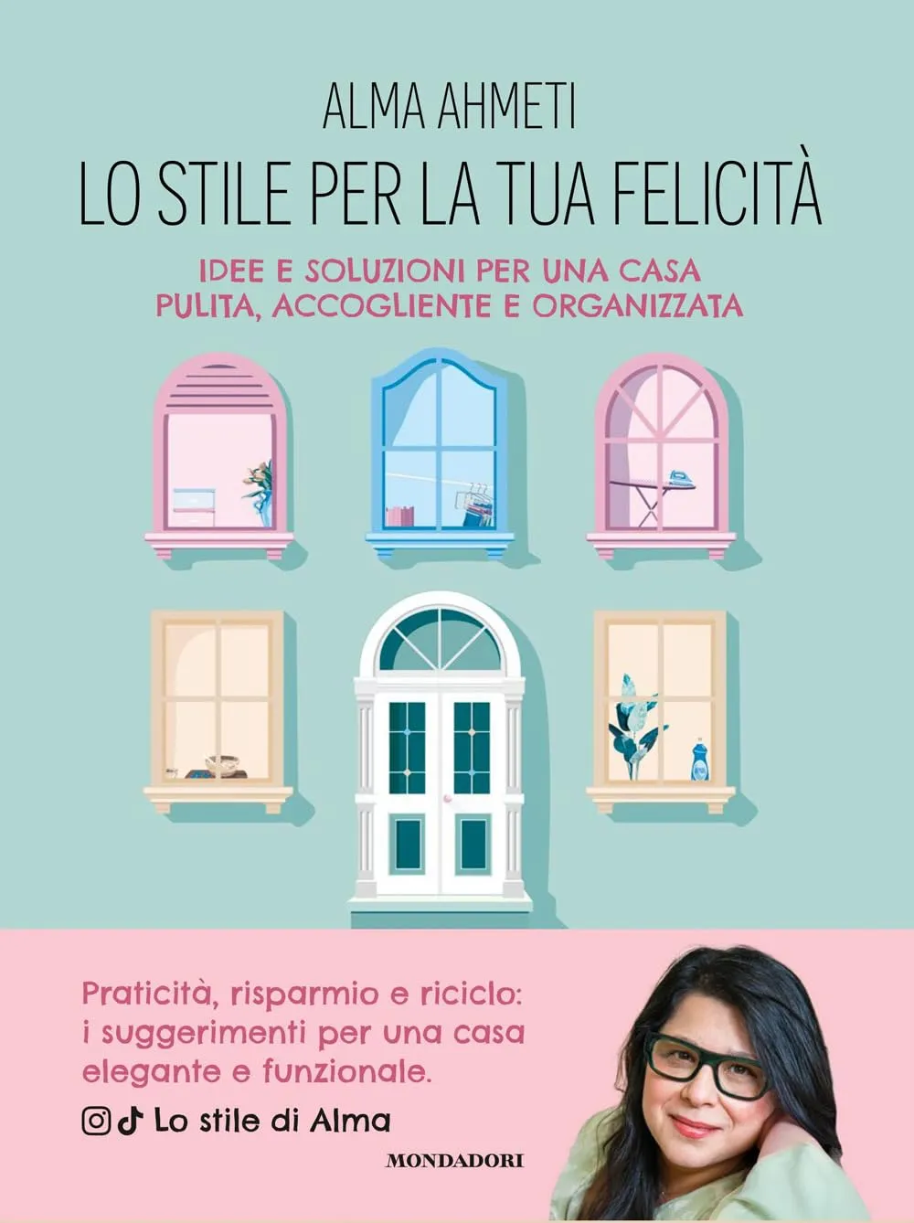 Lo stile per la tua felicità. Idee e soluzioni per una casa pulita, accogliente e organizzata
