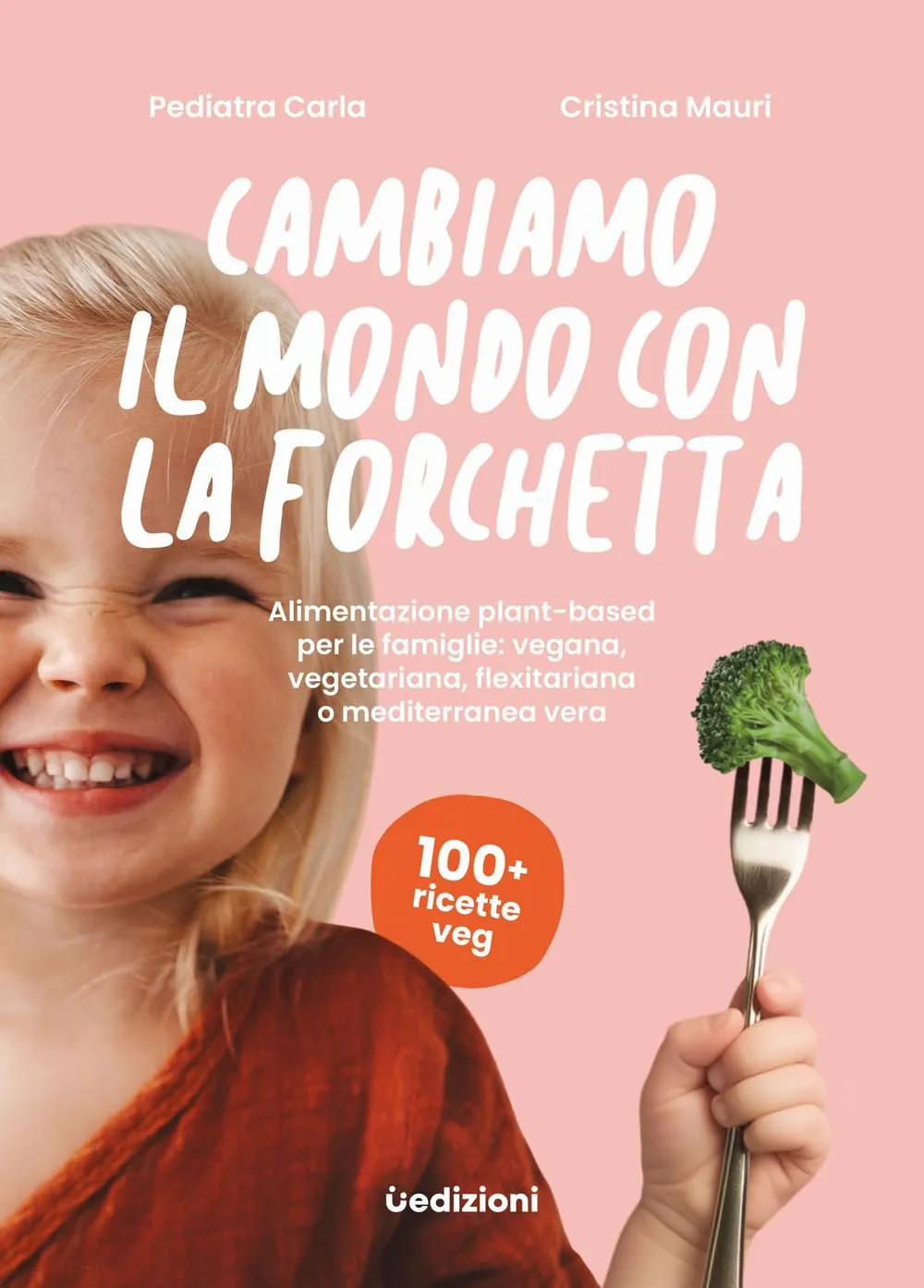 Cambiamo il mondo con la forchetta. Alimentazione plant-based per le famiglie