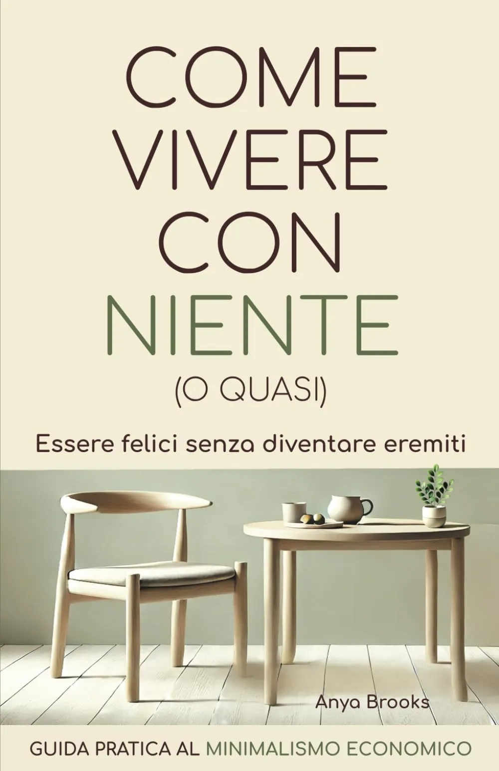 Come Vivere Con Niente (o Quasi): Guida Pratica al Minimalismo Economico