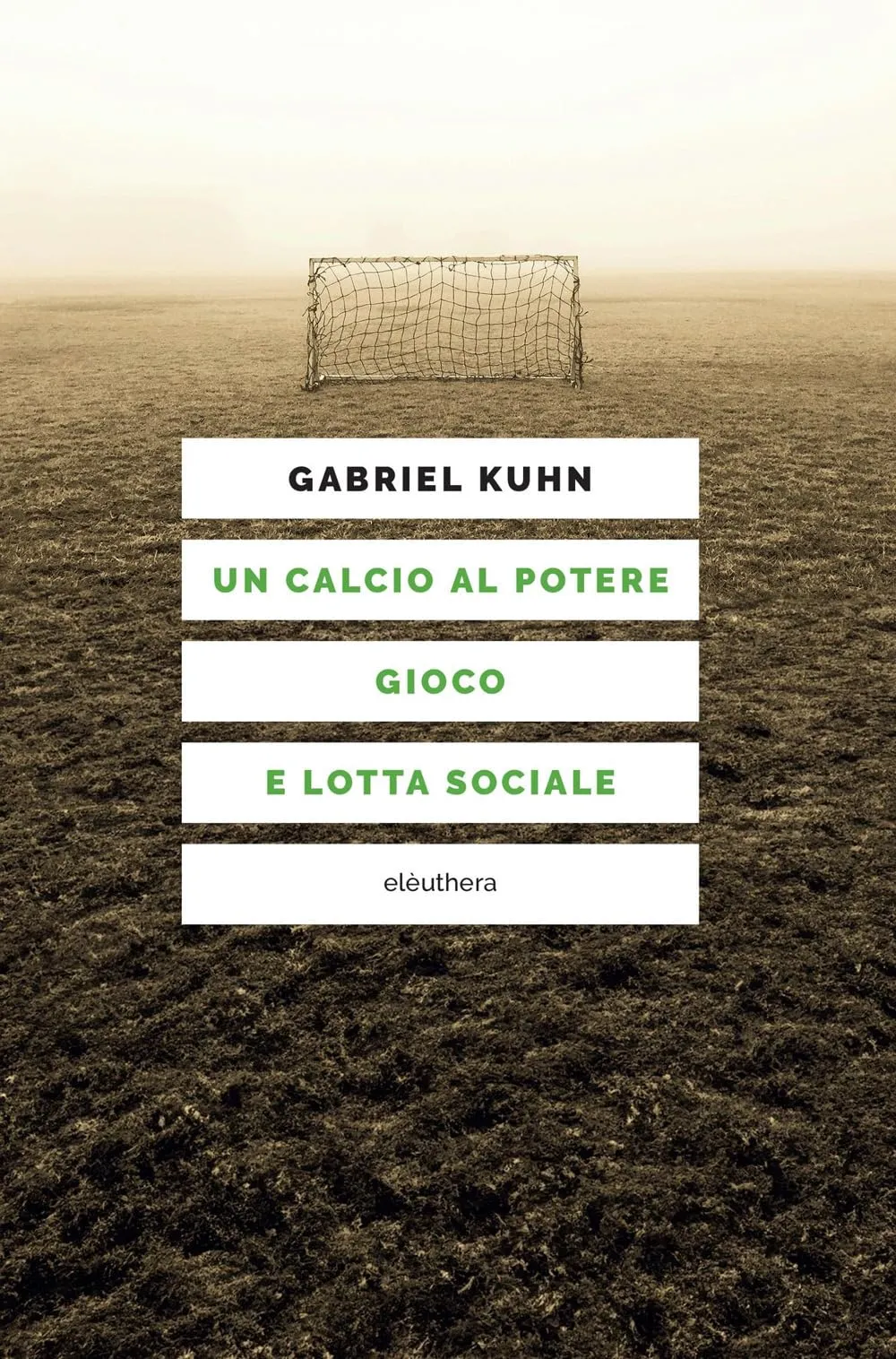 Un calcio al potere. Gioco e lotta sociale