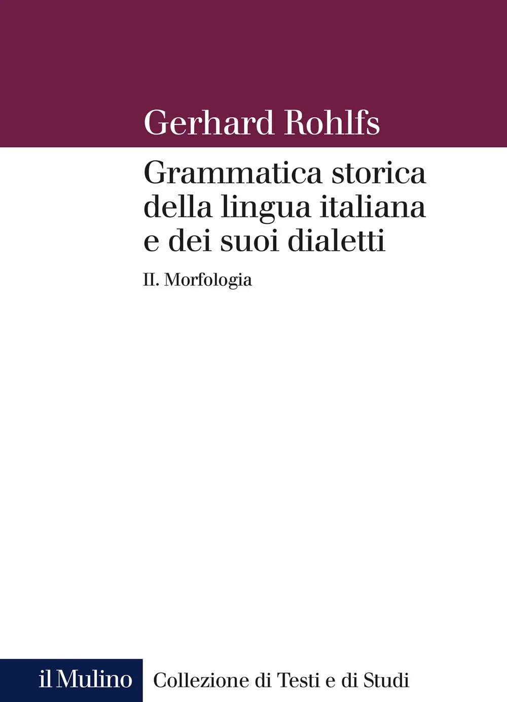Grammatica storica della lingua italiana e dei suoi dialetti. Morfologia (Vol. 2)