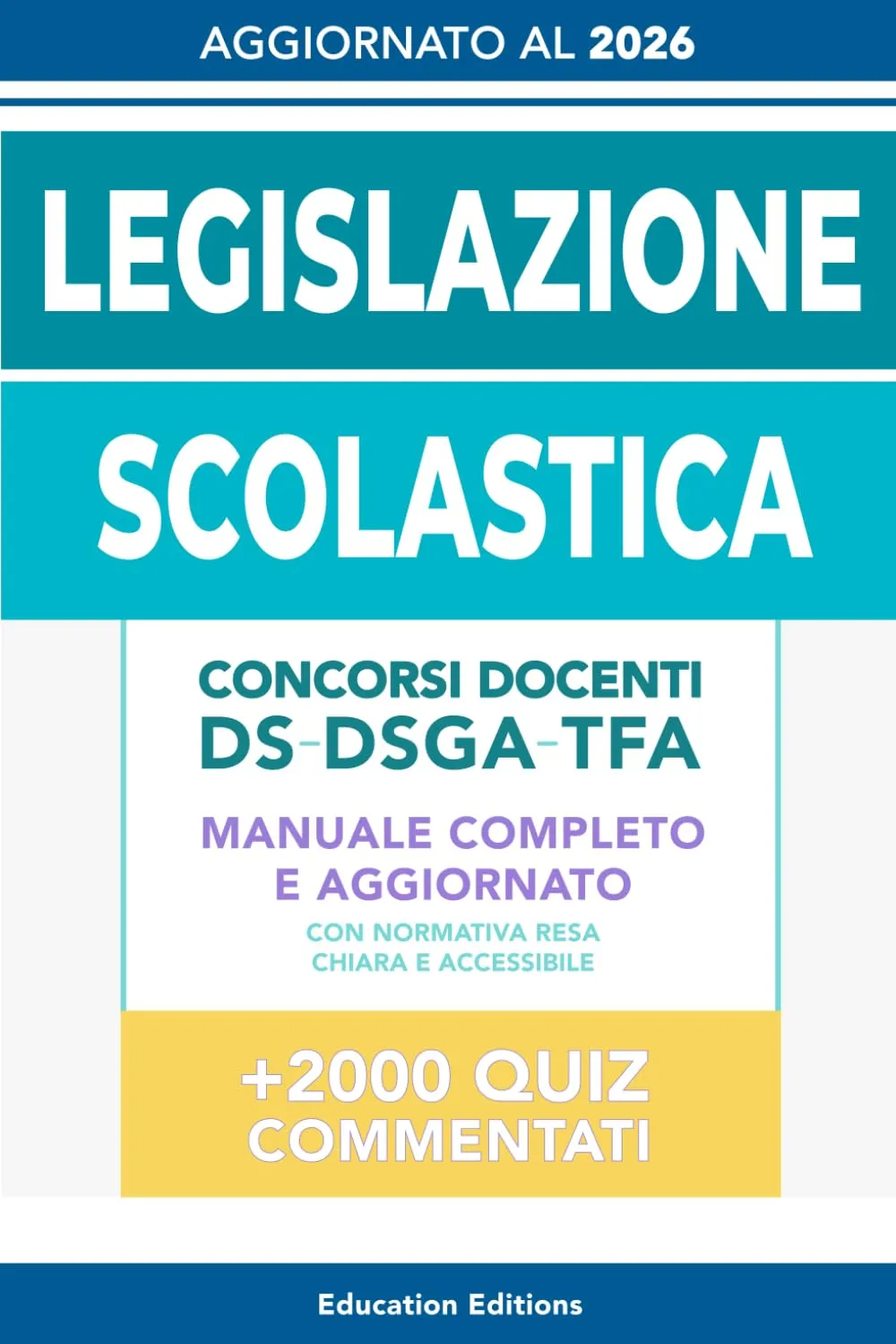 Legislazione Scolastica: Manuale Completo e Aggiornato per Concorsi Docenti, DS, DSGA e TFA
