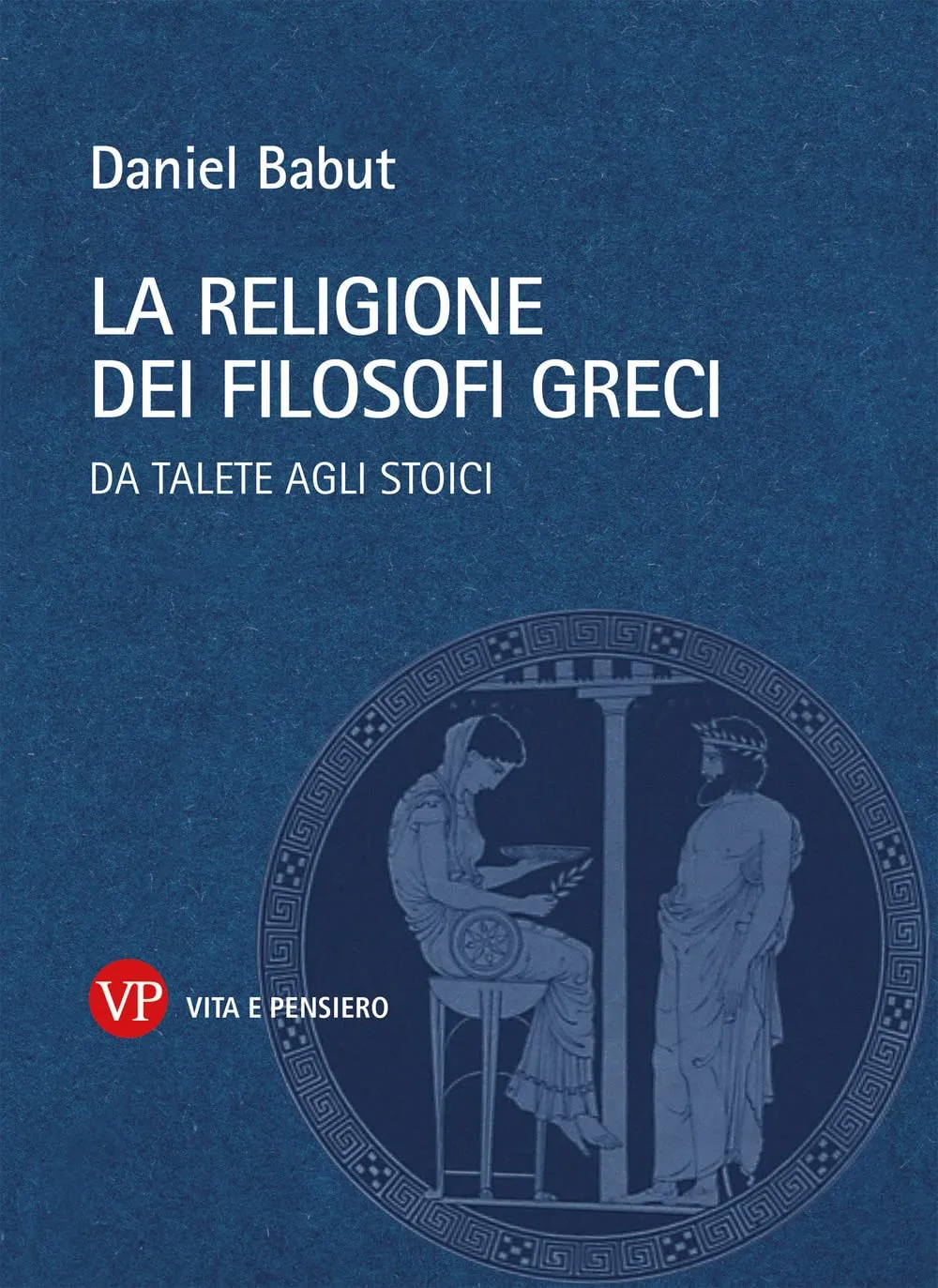 La religione dei filosofi greci da Talete agli stoici