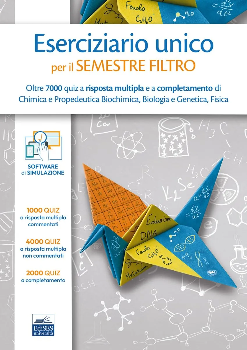 Eserciziario Unico per il Semestre Filtro - Oltre 7000 Quiz di Chimica, Biochimica, Biologia, Genetica e Fisica