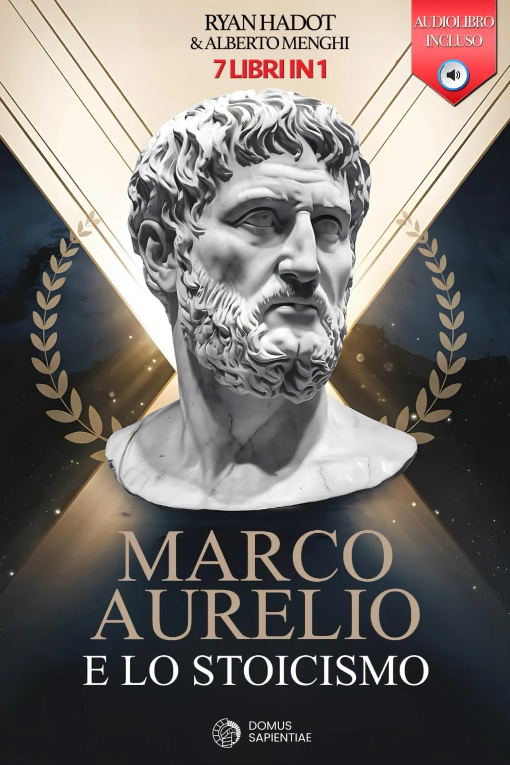 Marco Aurelio e lo Stoicismo: 7 Libri in 1
