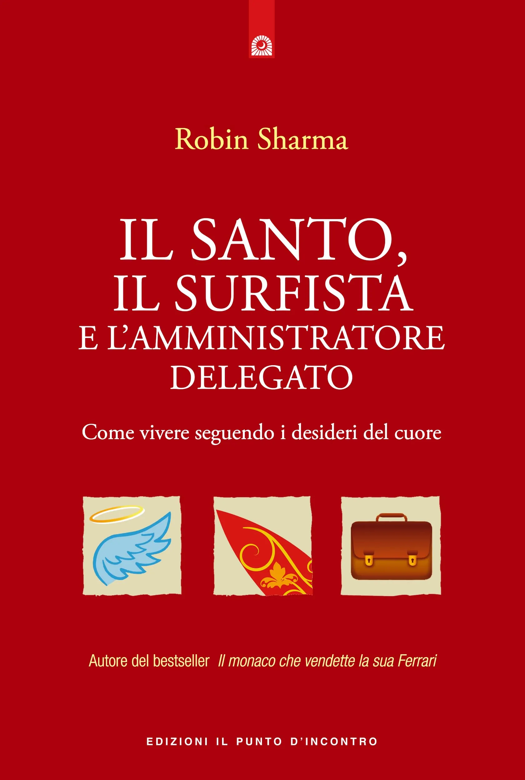 Il Santo, il Surfista e l'Amministratore Delegato: Vivi Secondo i Desideri del Tuo Cuore