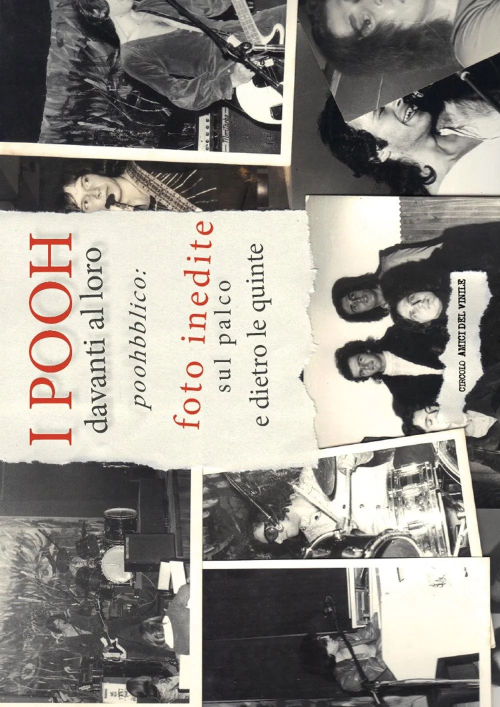 I Pooh davanti al loro poohbblico: foto inedite sul palco e dietro le quinte. Ediz. a colori