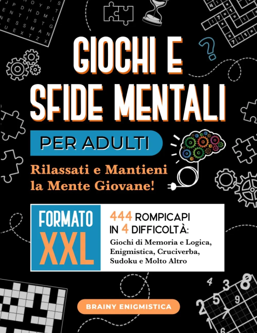 Giochi e Sfide Mentali per Adulti: Un Libro di Brainy Enigmistica per Rilassare e Allenare la Mente