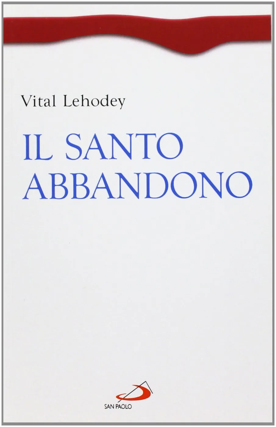 Il Santo Abbandono: Un Cammino di Fiducia e Volontà Divina
