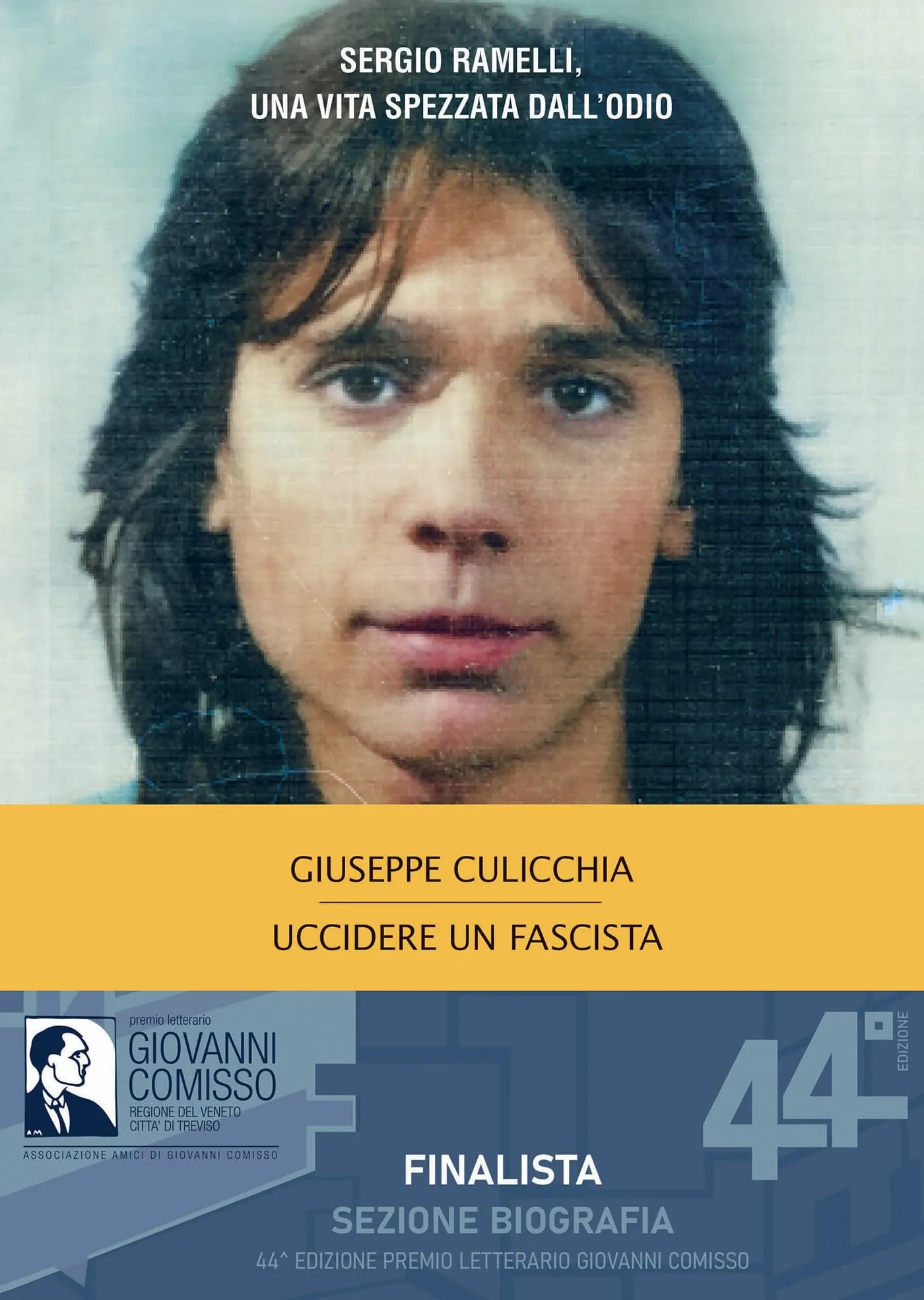 Uccidere un fascista Sergio Ramelli, una vita spezzata dall'odio
