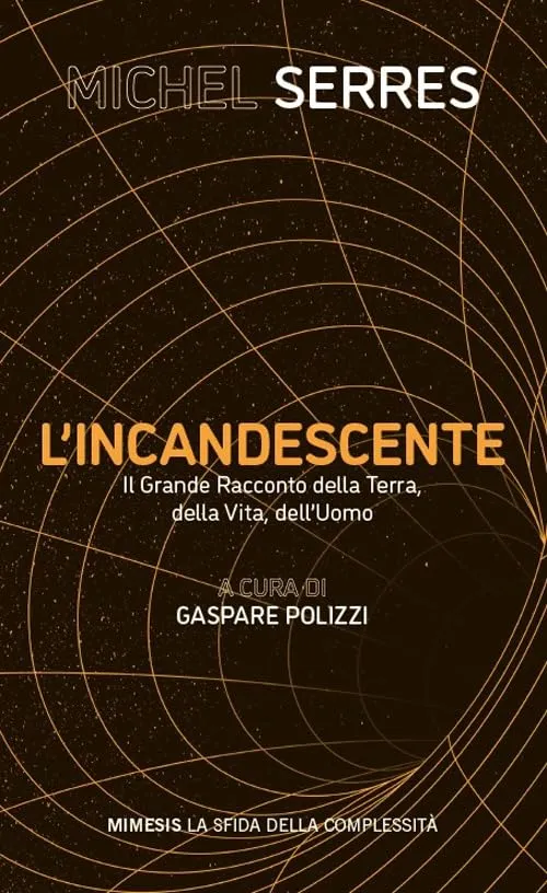 L'incandescente. Il grande racconto della Terra, della vita, dell'uomo