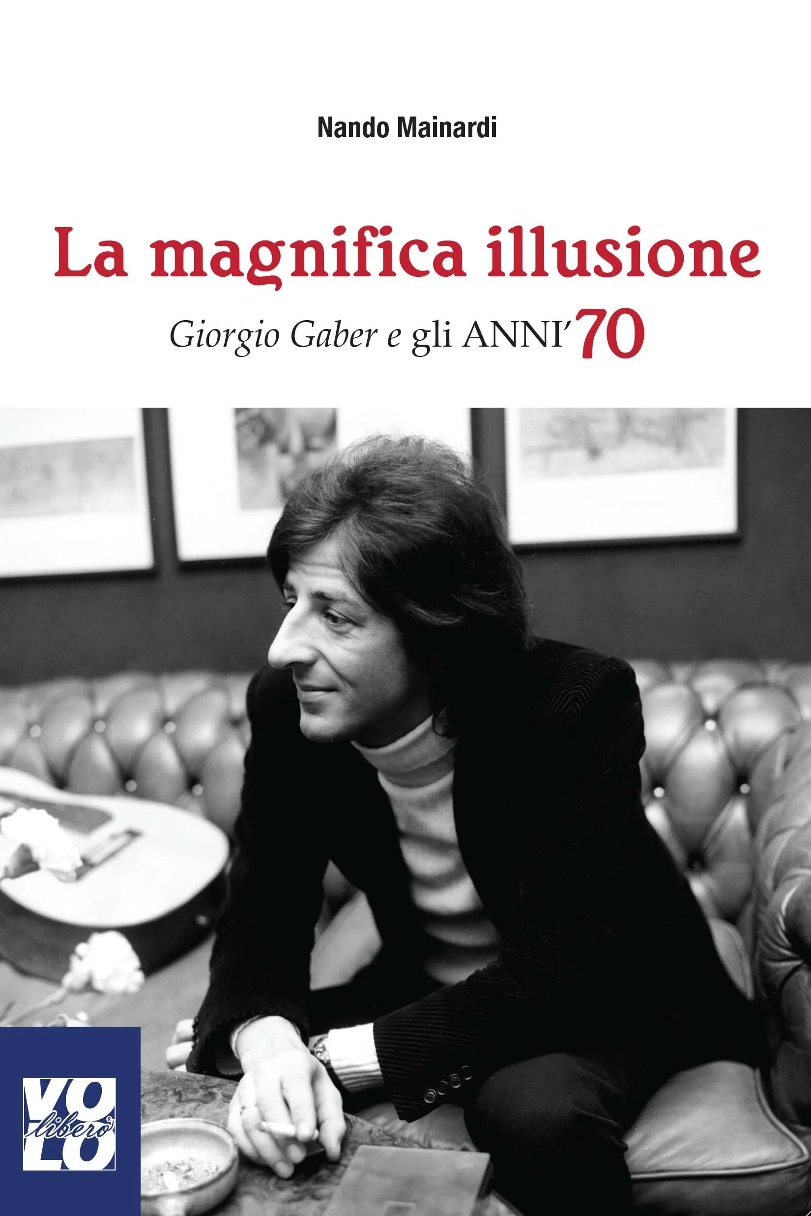 La magnifica illusione: Giorgio Gaber e gli anni '70