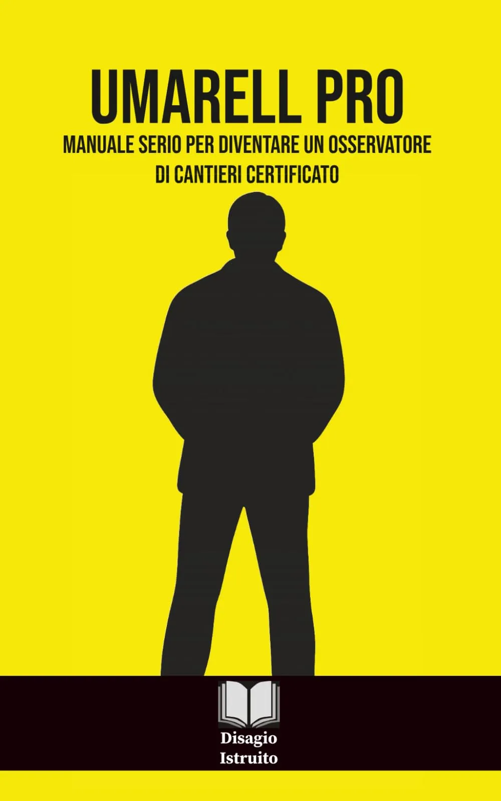 UMARELL PRO: Manuale serio per diventare un osservatore di cantieri certificato