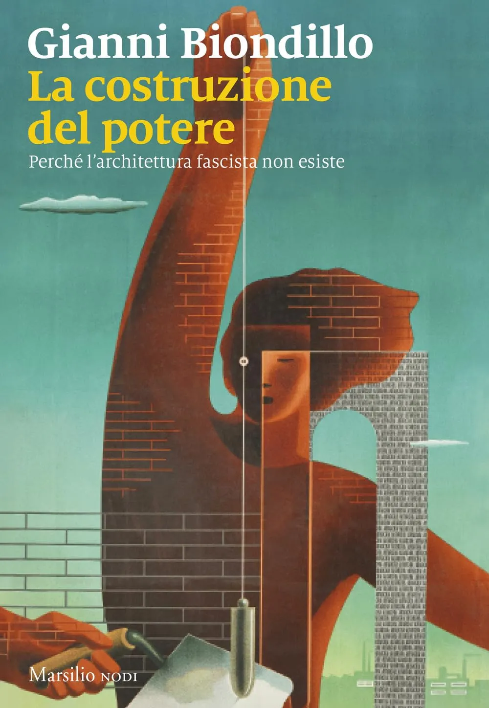 La costruzione del potere. Perché l'architettura fascista non esiste