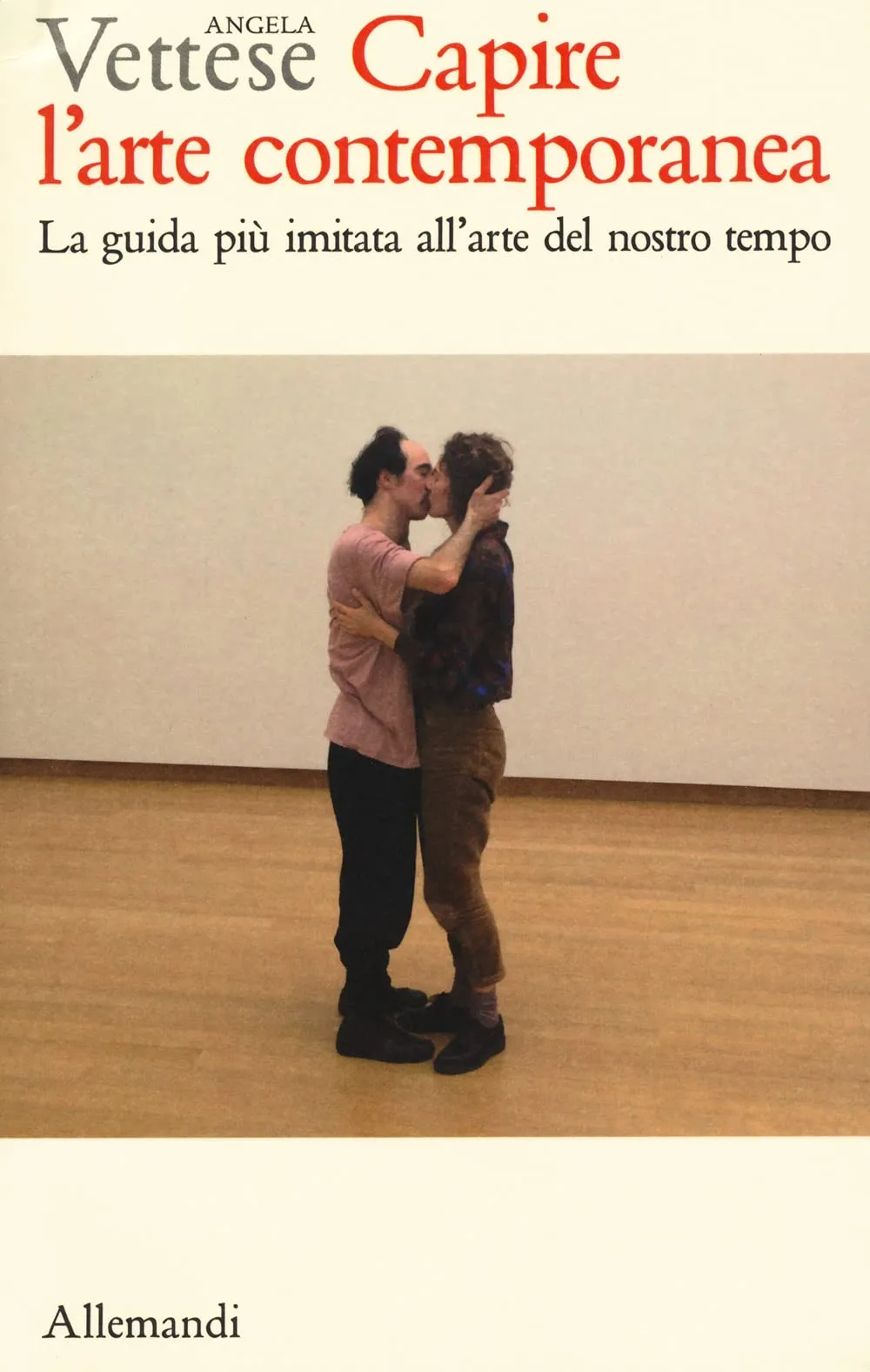 Capire l'arte contemporanea. La guida più imitata all'arte del nostro tempo. Ediz. a colori