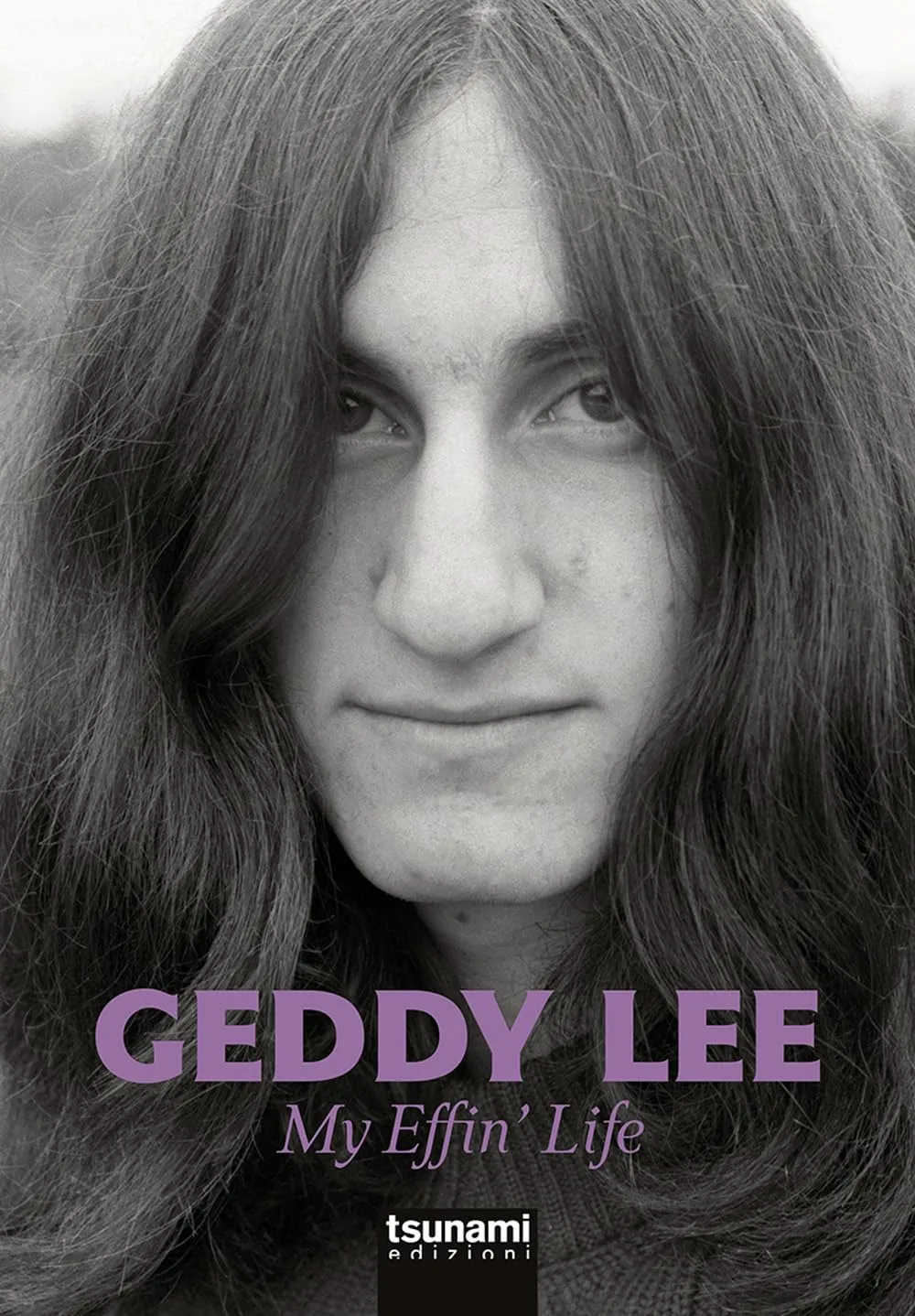 My Effin' Life: L'Autobiografia del Bassista dei Rush - Geddy Lee