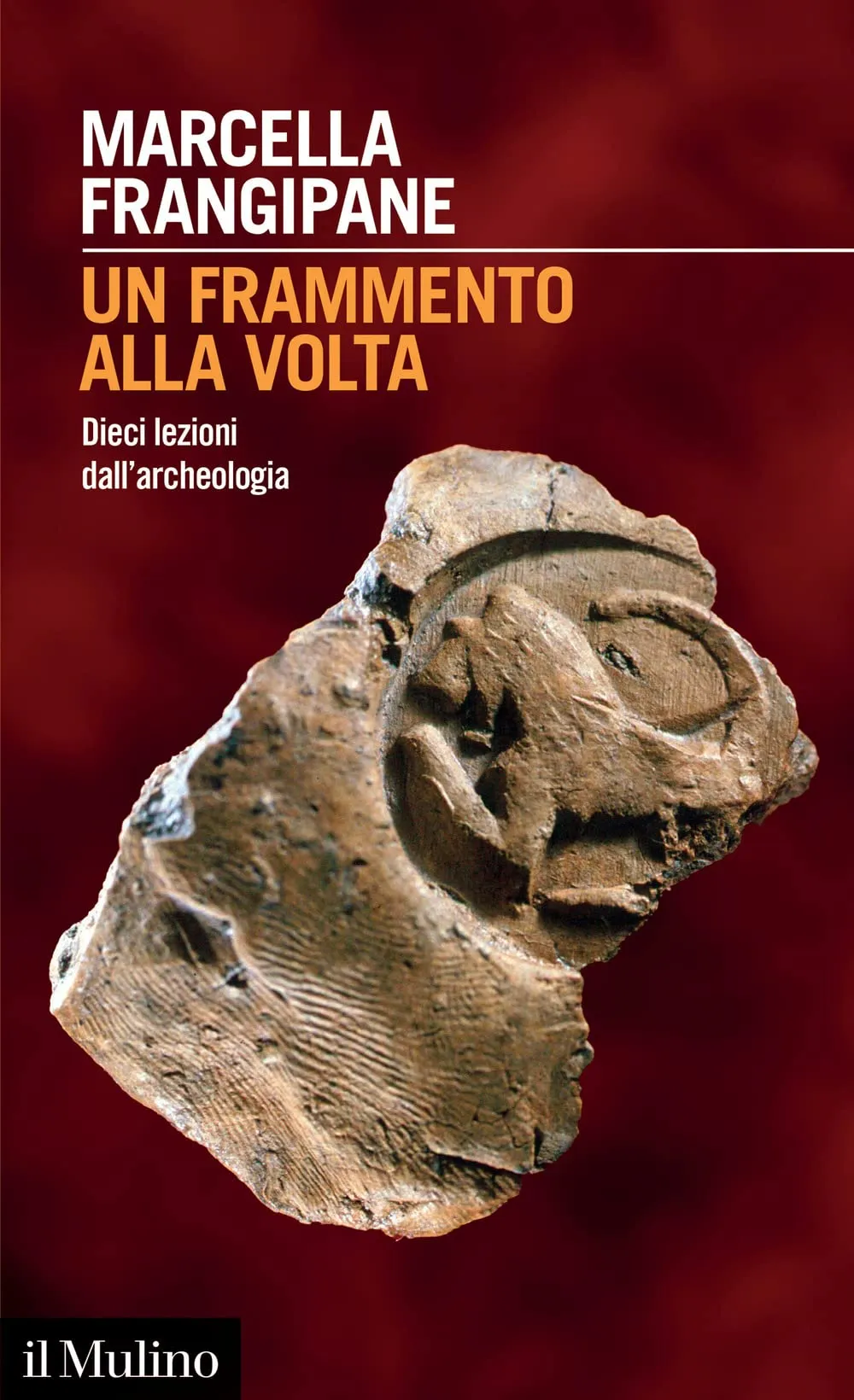 Un frammento alla volta: dieci lezioni dall'archeologia
