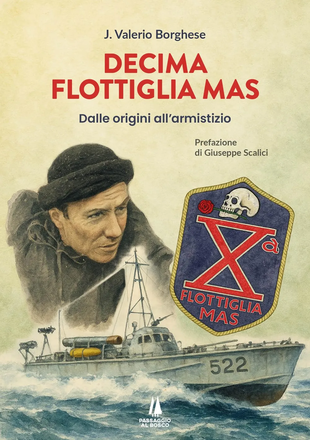 Decima Flottiglia MAS. Dalle origini all'armistizio