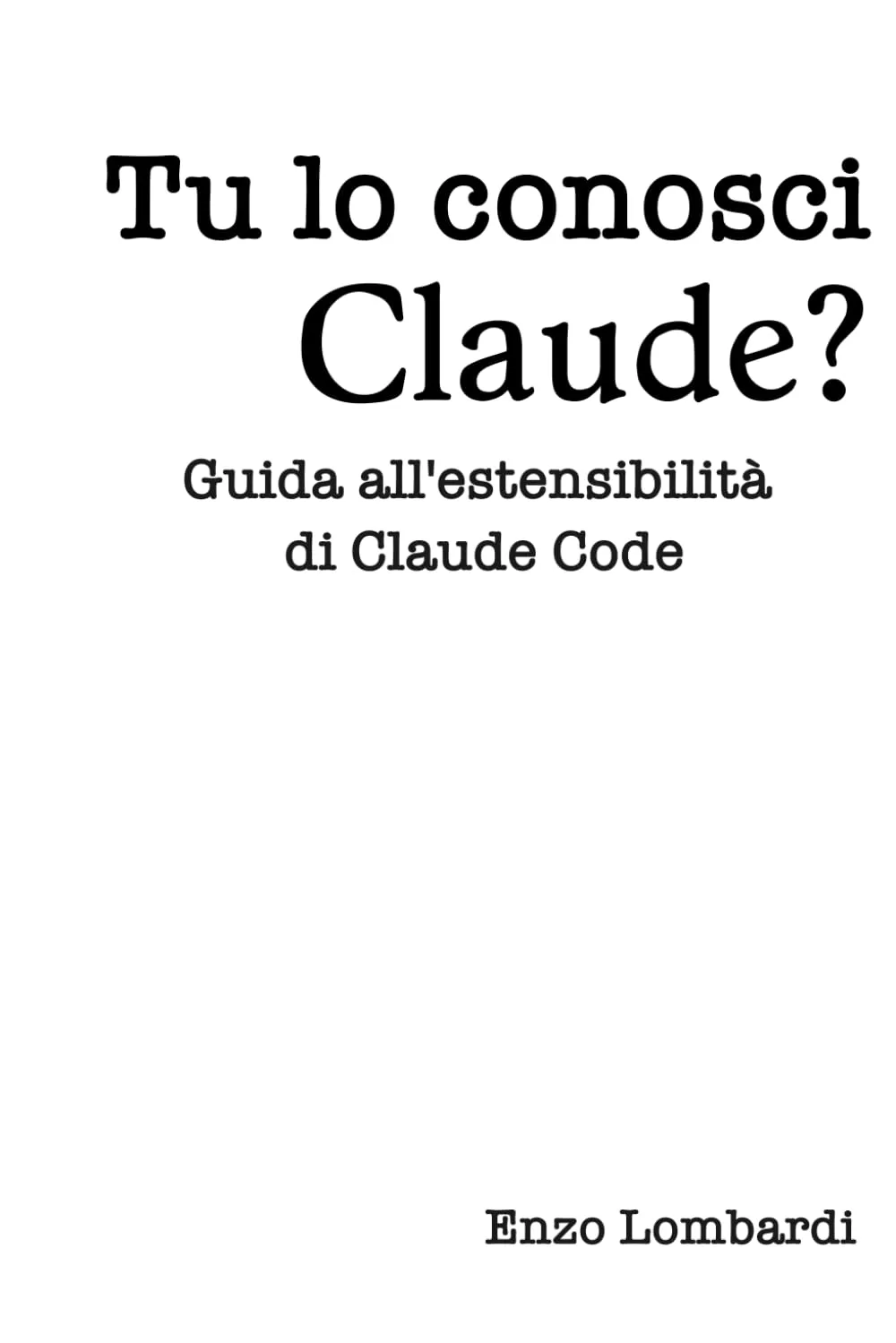 Tu lo conosci Claude?: Guida all'estensibilità di Claude Code