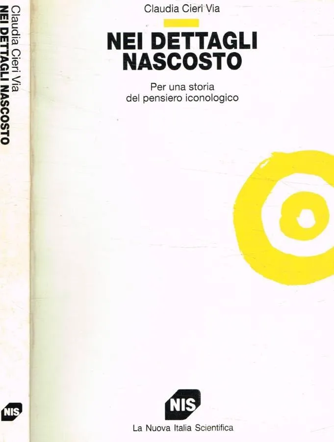 Nei Dettagli Nascosto: Per Una Storia Del Pensiero Iconologico