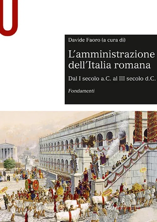 L'amministrazione dell'Italia romana dal I secolo a.C. al III secolo d.C. : fondamenti