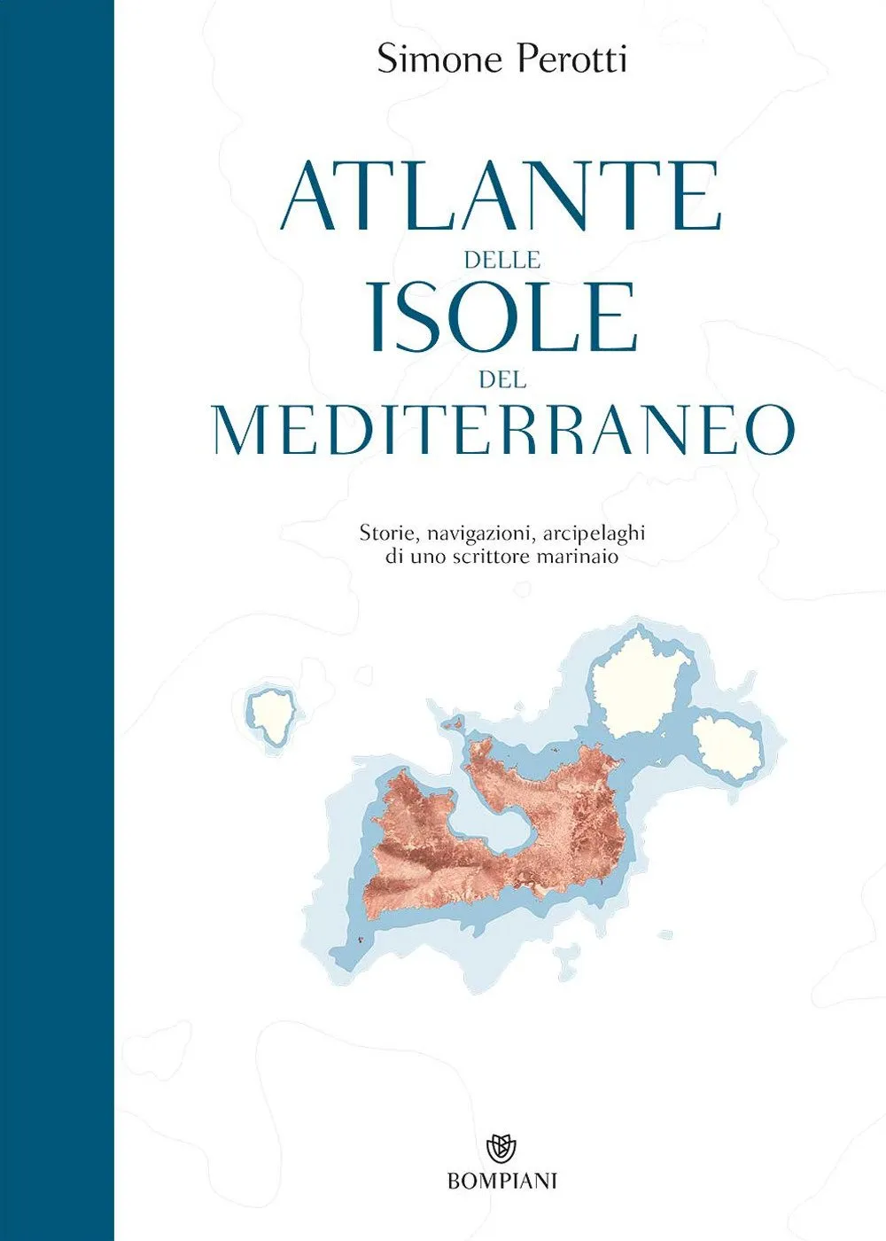 Atlante delle isole del Mediterraneo: storie, navigazioni, arcipelaghi di uno scrittore marinaio