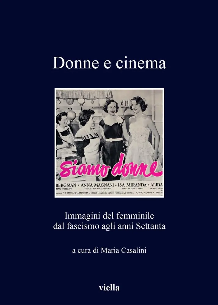 Donne e Cinema: Immagini del Femminile dal Fascismo agli Anni Settanta