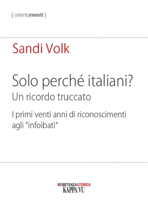 Solo perché italiani? Un ricordo truccato. I primi venti anni di riconoscimenti agli «infoibati»