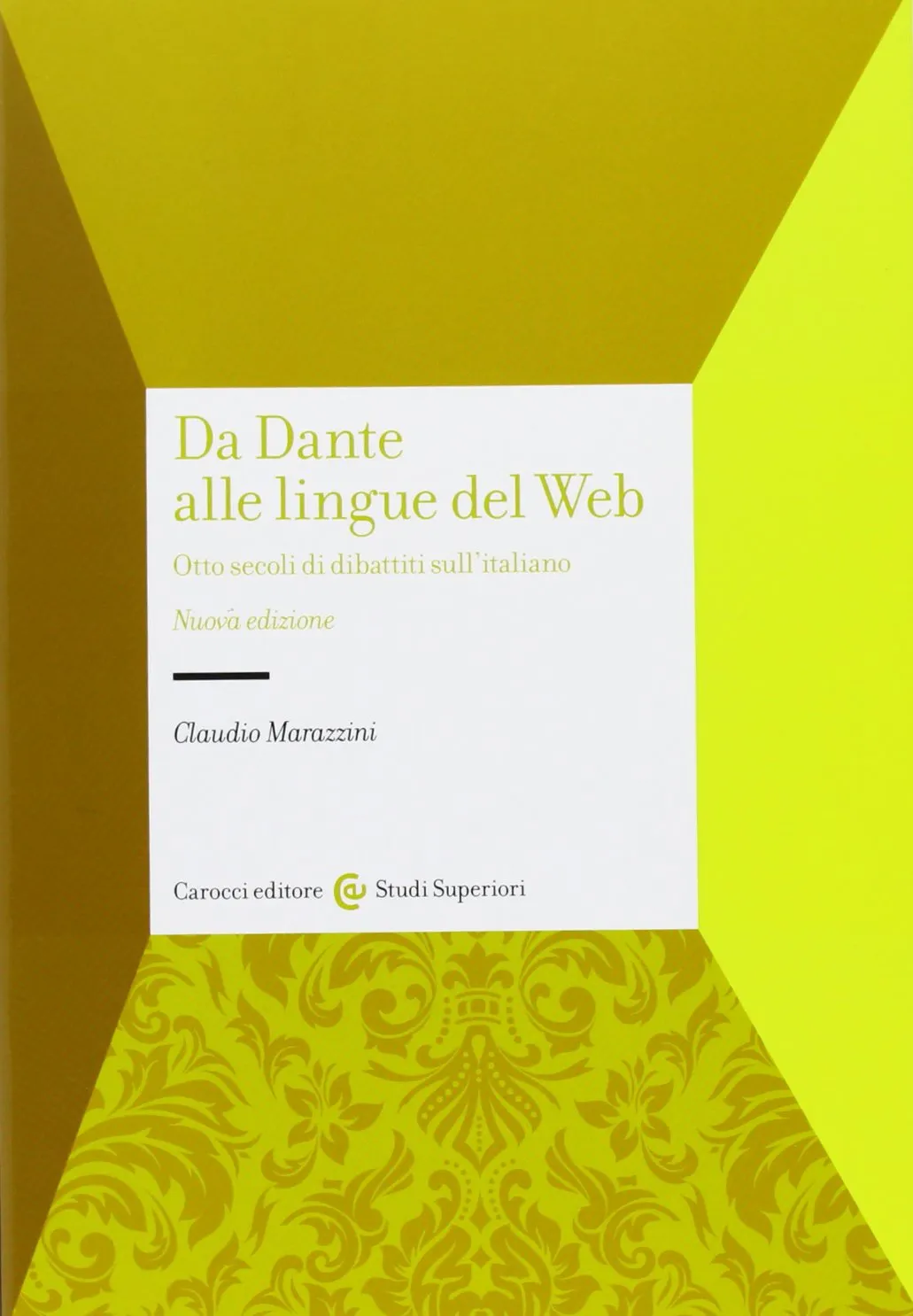 Da Dante alle lingue del web. Otto secoli di dibattiti sull'italiano