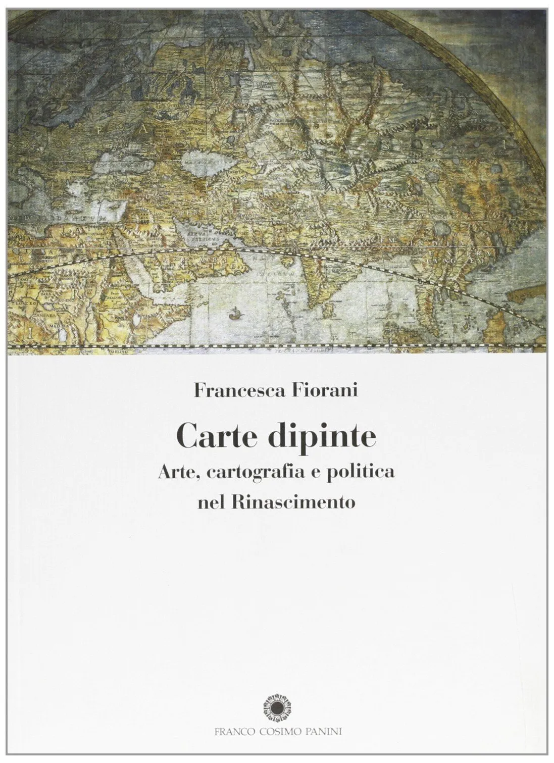 Carte dipinte: arte, cartografia e politica nel Rinascimento