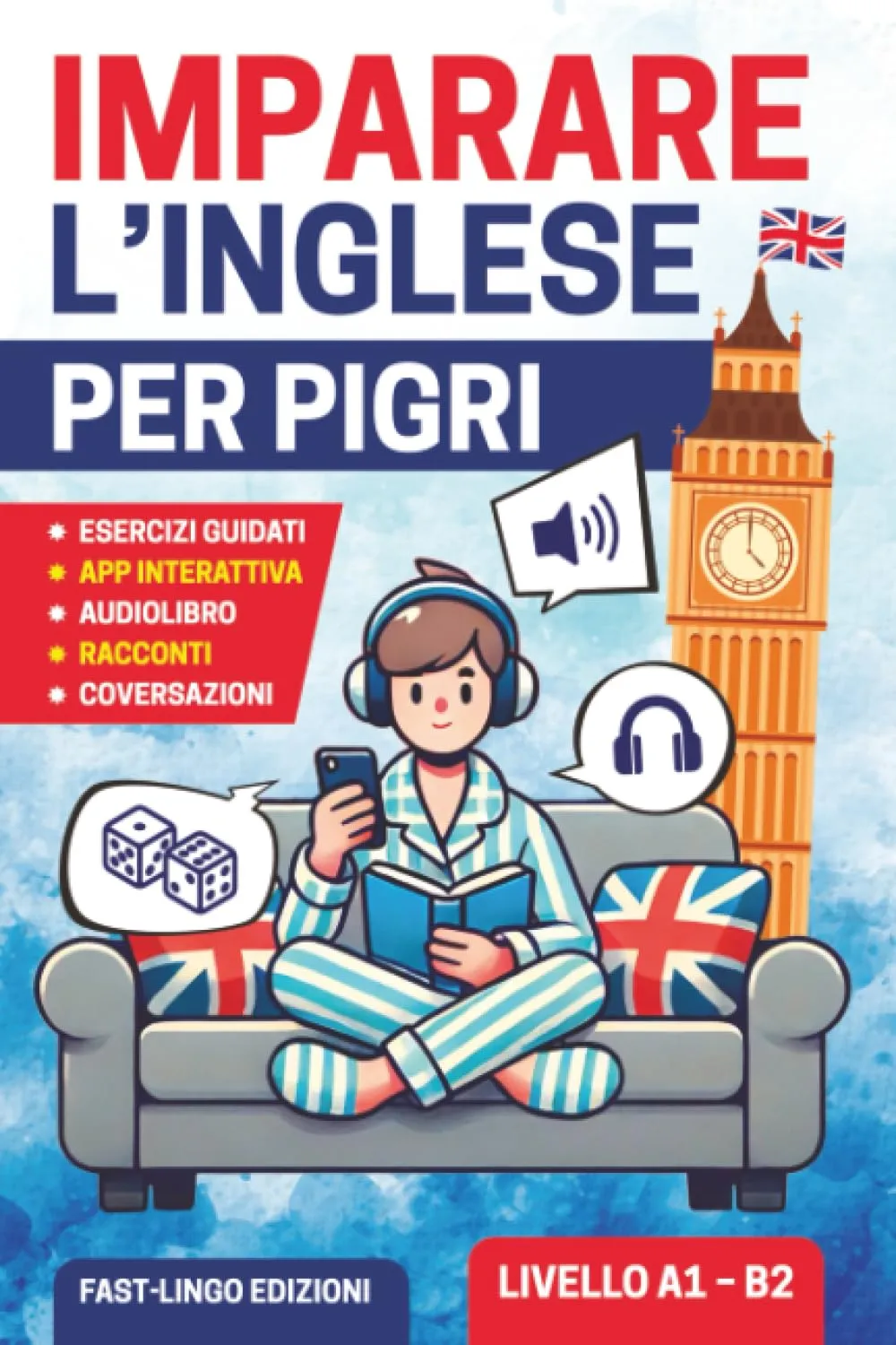 Imparare L’inglese per Pigri: Un corso semplice e divertente per principianti