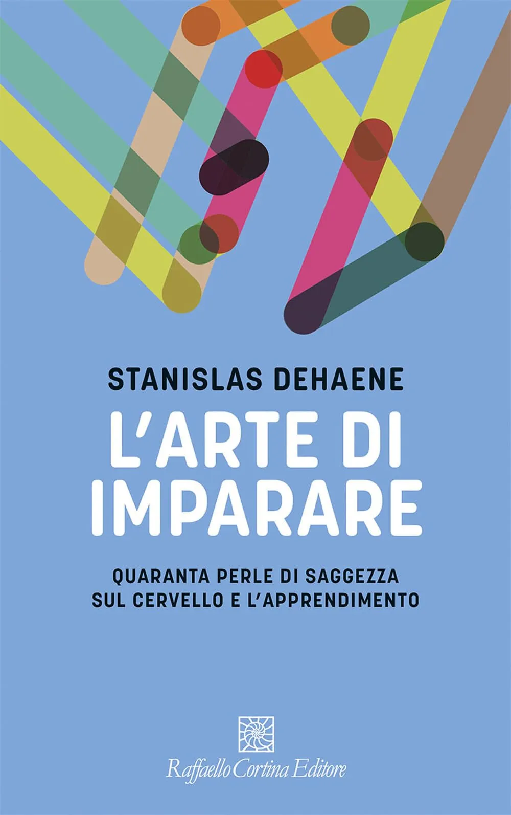L'arte di imparare. Quaranta perle di saggezza sul cervello e l'apprendimento