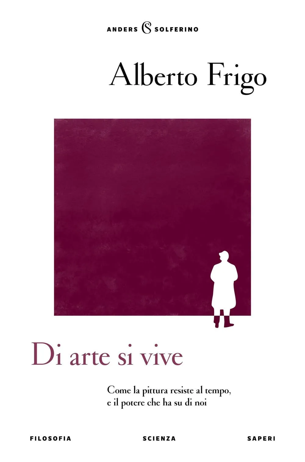 Di arte si vive. Come la pittura resiste al tempo, e il potere che ha su di noi