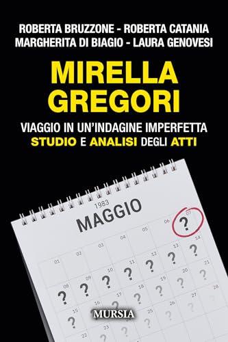 Mirella Gregori: Viaggio in un’indagine imperfetta. Studio e analisi degli atti (Criminologia e crimini)