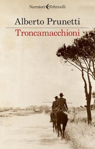 Troncamacchioni - Alberto Prunetti - Feltrinelli