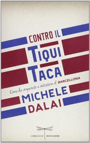 Contro il tiqui taca. Come ho imparato a detestare il Barcellona