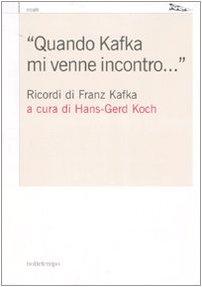 «Quando Kafka mi venne incontro...». Ricordi di Franz Kafka