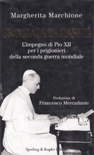 Crociata di carità. L'impegno di Pio XII per i prigionieri della seconda guerra mondiale