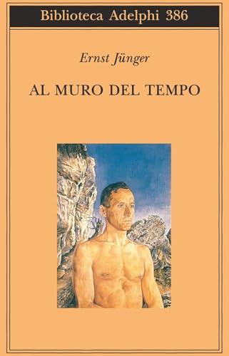 Al muro del tempo - Ernst Jünger