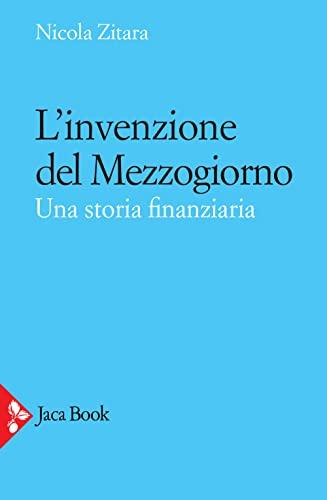 L'invenzione del Mezzogiorno. Una storia finanziaria