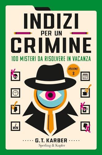 Indizi per un crimine. 100 misteri da risolvere in vacanza (Vol. 3)