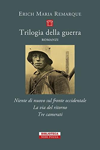 Trilogia della guerra: Niente di nuovo sul fronte occidentale - La via del ritorno - Tre camerati