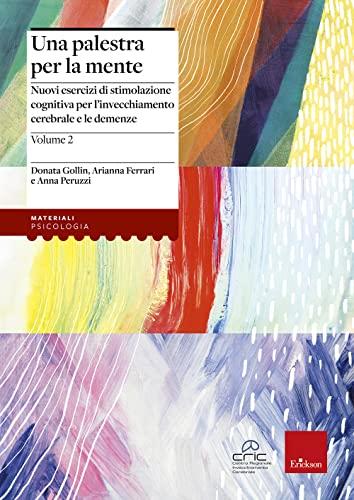 Una palestra per la mente 2. Nuovi esercizi di stimolazione cognitiva ...