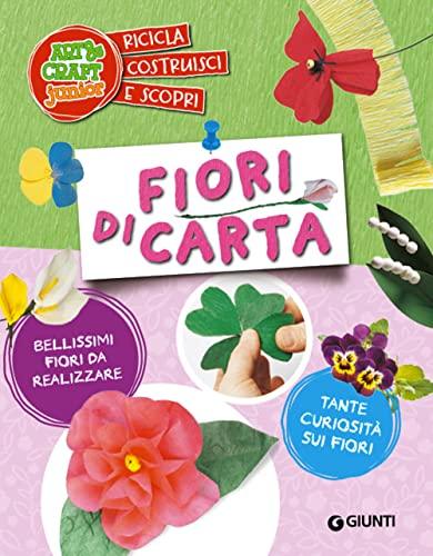 Fiori di carta. Una guida passo passo per creazioni realistiche. Ediz. a colori