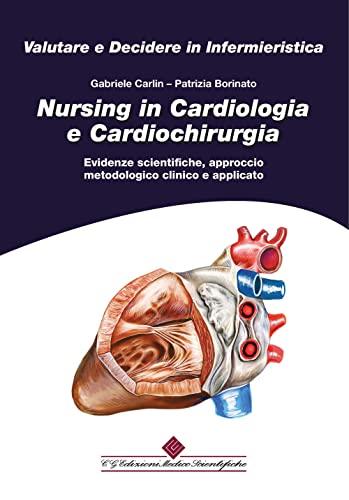 Nursing in Cardiologia e Cardiochirurgia: Guida Pratica per l'Assistenza al Paziente