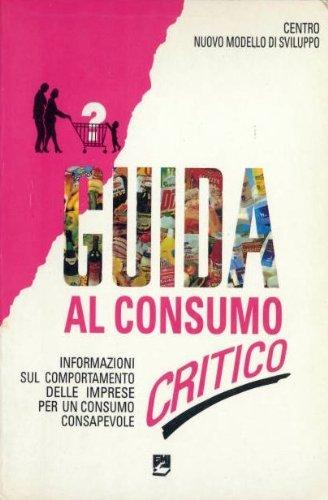 Guida al consumo critico. Informazioni sul comportamento delle imprese per un consumo consapevole