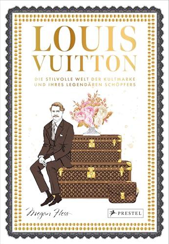 Louis Vuitton: Il mondo elegante del marchio cult e del suo leggendario creatore